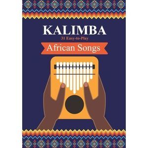 Kalimba. 31 Easy-to-Play African Songs: SongBook for Beginners -- Helen Winter